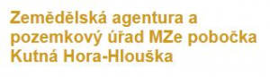 Zemědělská agentura a pozemkový úřad MZe (pobočka Kutná Hora-Hlouška)